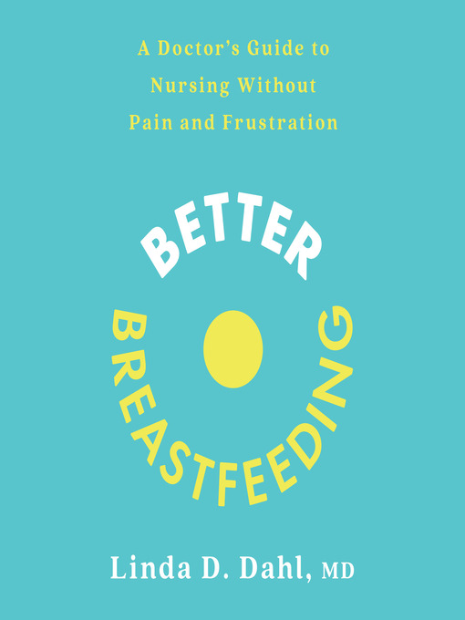 Title details for Better Breastfeeding by Linda D. Dahl, MD - Wait list